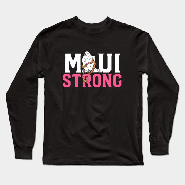 Pray for Maui Hawaii Strong Long Sleeve T-Shirt by everetto